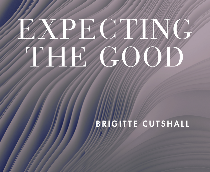 EXPECTING THE GOOD