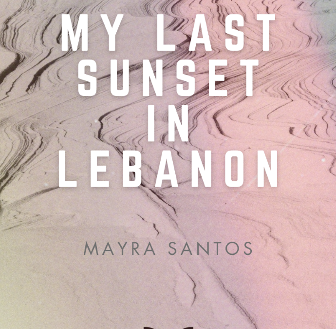 MY LAST SUNSET IN LEBANON