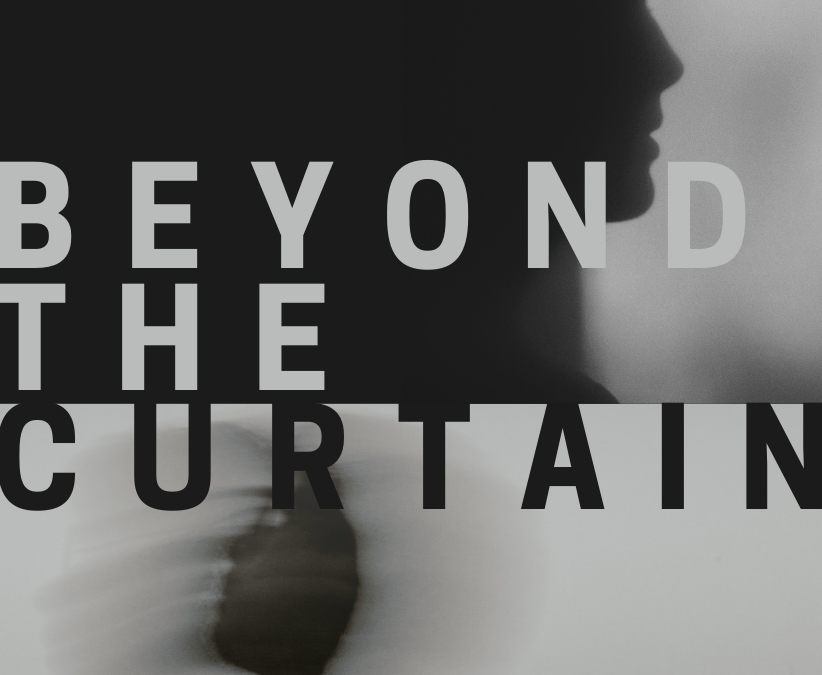 BEYOND THE CURTAIN